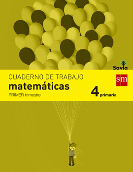 CUADERNO DE MATEM�TICAS. 4 PRIMARIA, 1 TRIMESTRE. SAVIA
