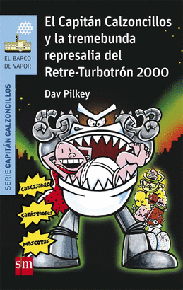 EL CAPIT�N CALZONCILLOS Y LA TREMEBUNDA REPRESALIA DEL RETRE-TURBOTR�N 2000