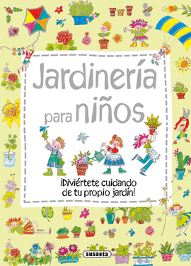 JARDINERIA PARA NIOS. DIVIERTETE CUIDANDO DE TU PROPIO JAR