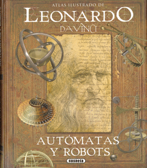 LEONARDO DA VINCI, AUTOMATAS  Y ROBOTS