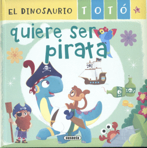 EL DINOSAURIO TOT QUIERE SER PIRATA