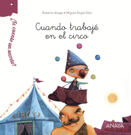 �TE CUENTO UN SECRETO? CUANDO TRABAJ� EN EL CIRCO