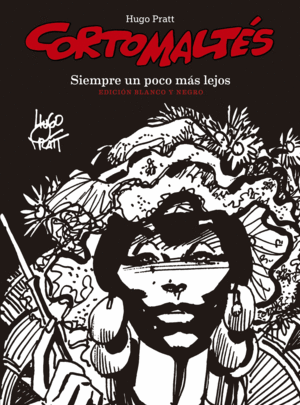 CORTO MALTS. SIEMPRE UN POCO MS LEJOS (EDICIN EN BLANCO Y NEGRO)