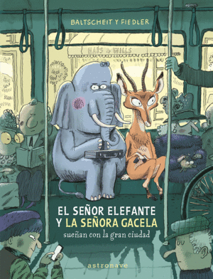 SEOR ELEFANTE Y LA SEORA GACELA SUEAN CON LA GRAN CIUDAD