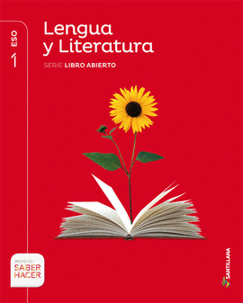 LENGUA CASTELLANA Y LITERATURA  1 ESO LIBRO ABIERTO SABER HACER