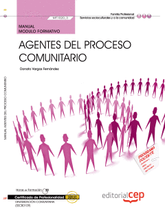 MANUAL AGENTES DEL PROCESO COMUNITARIO (MF1020_3). CERTIFICADOS DE PROFESIONALID