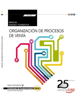 MANUAL. ORGANIZACIN DE PROCESOS DE VENTA (TRANSVERSAL: UF0030). CERTIFICADOS DE