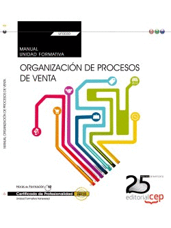 MANUAL. ORGANIZACI�N DE PROCESOS DE VENTA (TRANSVERSAL: UF0030). CERTIFICADOS DE