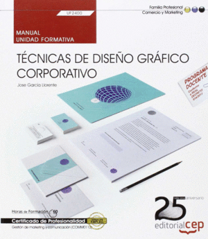 MANUAL. T�CNICAS DE DISE�O GR�FICO CORPORATIVO (UF2400). CERTIFICADOS DE PROFESI