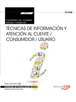 CUADERNO DEL ALUMNO. T�CNICAS DE INFORMACI�N Y ATENCI�N AL CLIENTE / CONSUMIDOR