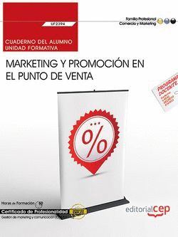 CUADERNO DEL ALUMNO. MARKETING Y PROMOCIN EN EL PUNTO DE VENTA (UF2394). CERTIF