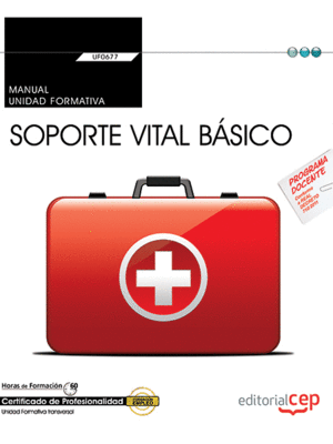 MANUAL. SOPORTE VITAL B�SICO (TRANSVERSAL: UF0677). CERTIFICADOS DE PROFESIONALI