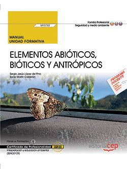 MANUAL. ELEMENTOS ABITICOS, BITICOS Y ANTRPICOS (UF0732). CERTIFICADOS DE PRO