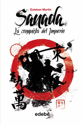 SANADA (I): LA CONQUISTA DEL IMPERIO, DE ESTEBAN MART�N