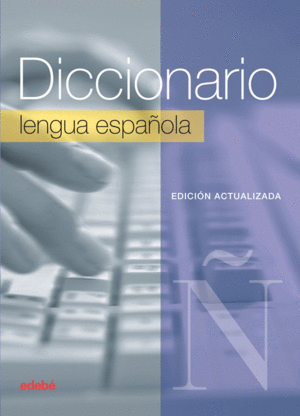 DICCIONARIO ESCOLAR LENGUA ESPA�OLA (EDICI�N ACTUALIZADA)