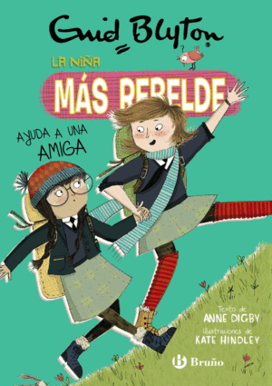 ENID BLYTON. LA NI�A MAS REBELDE, 6. LA NI�A MAS REBELDE AYUDA A UNA AMIGA