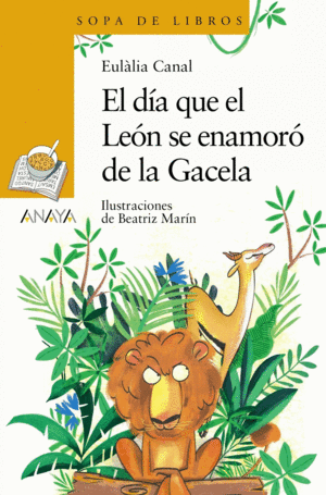 EL D�A QUE EL LE�N SE ENAMOR� DE LA GACELA