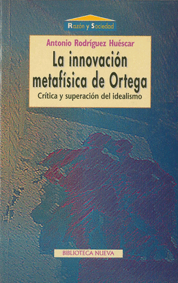 INNOVACION METAFISICA DE ORTEGA,LA CRITICA Y SUPERACION IDEALISMO