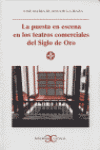PUESTA EN ESCENA EN LOS TEATROS COMERCIALES DEL SIGLO DE ORO, LA