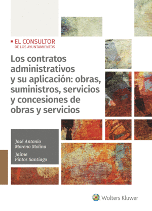LOS CONTRATOS ADMINISTRATIVOS Y SU APLICACI�N: OBRAS, SUMINISTROS, SERVICIOS Y C