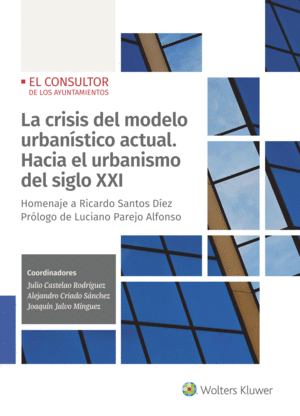 LA CRISIS DEL MODELO URBANSTICO ACTUAL. HACIA EL URBANISMO DEL SIGLO XXI