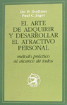 ARTE DE ADQUIRIR Y DESARROLLAR EL ATRACTIVO PERSONAL, EL