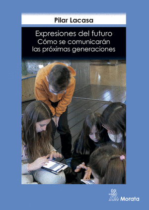 EXPRESIONES DEL FUTURO. CMO SE COMUNICARN LAS PRXIMAS GENERACIONES