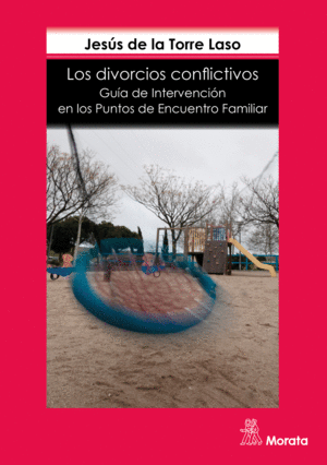 LOS DIVORCIOS CONFLICTIVOS. GU�A DE INTERVENCI�N EN LOS PUNTOS DE ENCUENTRO FAMI