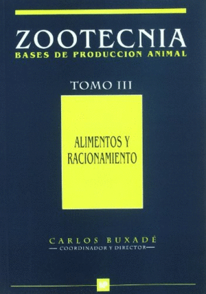 ZOOTECNIA BASES PRODUCCION ANIMAL T.III ALIMENTOS Y RACIONAMIENTO