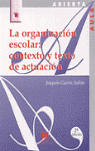 LA ORGANIZACION ESCOLAR CONTEXTO Y TEXTO DE ACTUACION