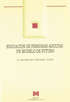 EDUCACION DE PERSONAS ADULTAS UN MODELO DE FUTURO