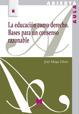 EDUCACION COMO DERECHO, LA. BASES PARA UN CONSENSO RAZONABLE