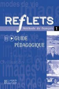 REFLETS METHODE FRANCAIS 1 GUIDE PEDAGOGIQUE