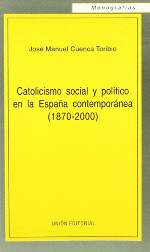 CATOLICISMO SOCIAL Y POLITICO EN LA ESPA�A CONTEMPORANEA
