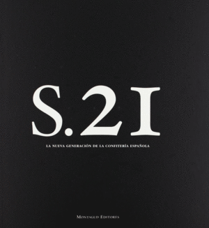 SIGLO 21 LA NUEVA GENERACION DE LA CONFITERIA ESPA�OLA