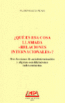 QUE ES ESA COSA LLAMADA RELACIONES INTERNACIONALES