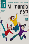 MI MUNDO Y YO 5 CUADERNO EDUCACION EN VALORES