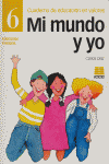 MI MUNDO Y YO 6 CUADERNO DE EDUCACION EN VALORES