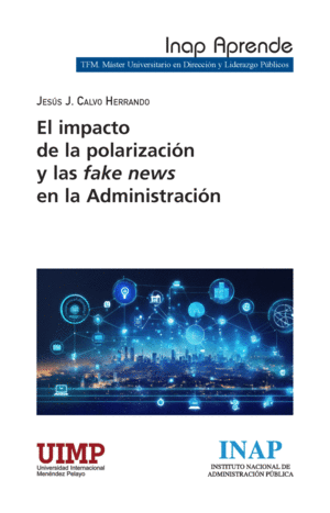 IMPACTO DE LA POLARIZACION Y LAS FAKE NEWS EN LA ADMINISTRACION