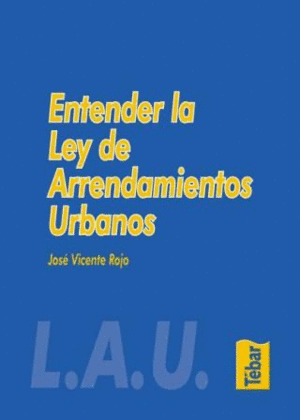 ENTENDER LA LEY DE ARRENDAMIENTOS URBANOS - (L.A.U)