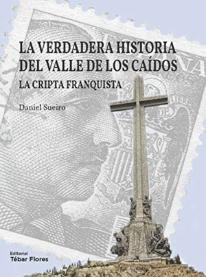 LA VERDADERA HISTORIA DEL VALLE DE LOS CAIDOS