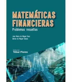 MATEMATICAS FINANCIERAS. PROBLEMAS RESUELTOS