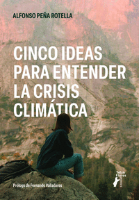 CINCO IDEAS PARA ENTENDER LA CRISIS CLIMTICA