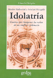 IDOLATRIA. GUERRA POR IMAGENES: LAS RAICES DE