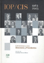 IOP / CIS 1963-2003 ENTREVISTAS A DIRECTORES Y PRESIDENTES