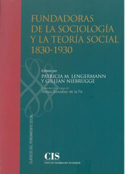 FUNDADORAS DE LA SOCIOLOGA Y LA TEORA SOCIAL 1830-1930