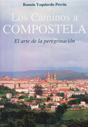 LIBRO DE LOS CAMINOS A COMPOSTELA. EL ARTE DE LA P