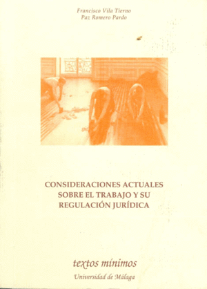 CONSIDERACIONES ACTUALES SOBRE EL TRABAJO Y SU REGULACION JURIDIC
