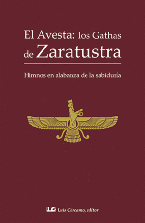EL AVESTA; LOS GATHAS DE ZARATUSTRA