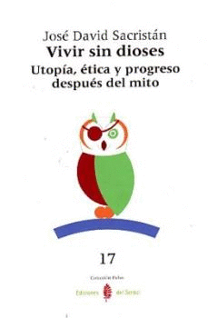 VIVIR SIN DIOSES UTOPIA ETICA Y PROGRESO DESPUES DEL MITO